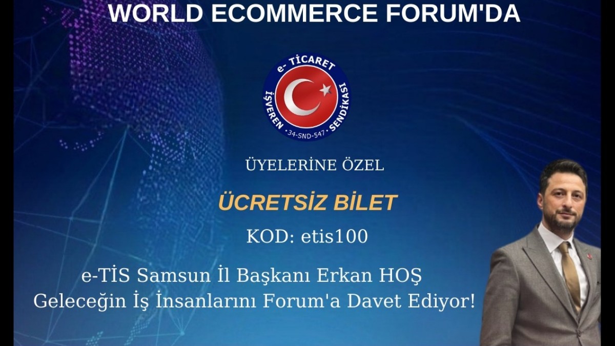 e-TİS Samsun İl Başkanı Erkan HOŞ, Geleceğin İş İnsanlarını Avrupa’nın En Büyük E-Ticaret Etkinliğine Davet Ediyor!