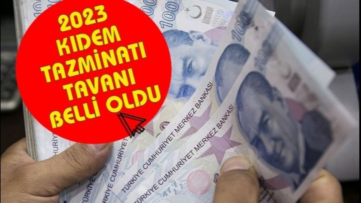 KIDEM TAZMİNATI 2023 SON DAKİKA! Kıdem tazminatı tavanı belli oldu